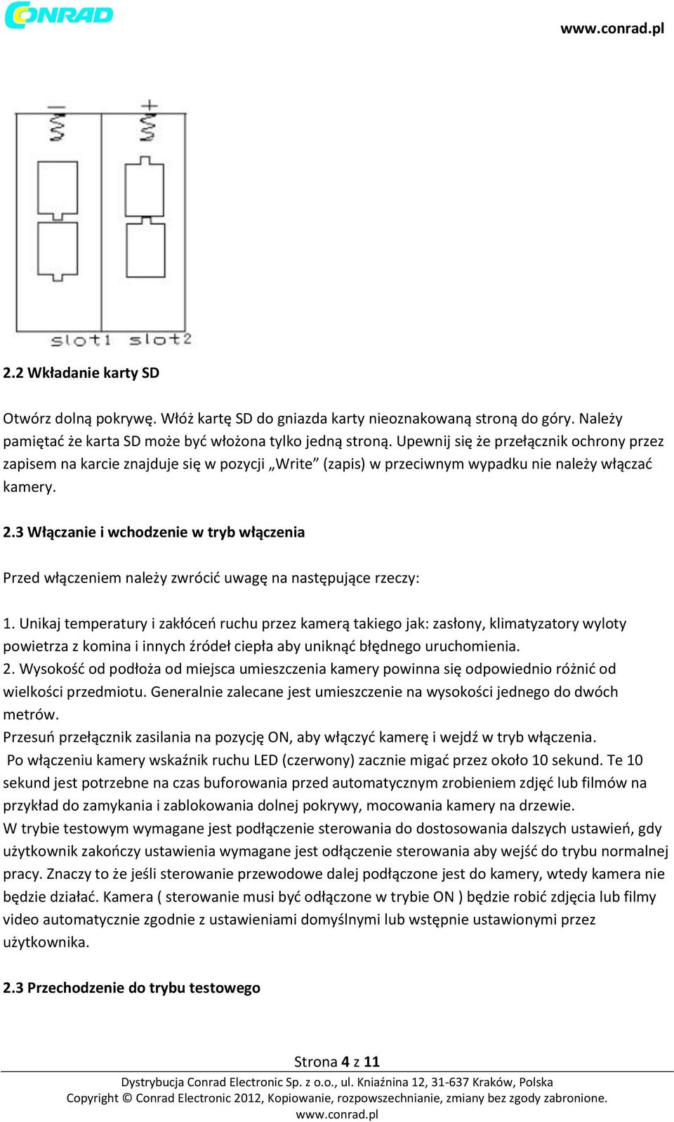 3 Włączanie i wchodzenie w tryb włączenia Przed włączeniem należy zwrócić uwagę na następujące rzeczy: 1.