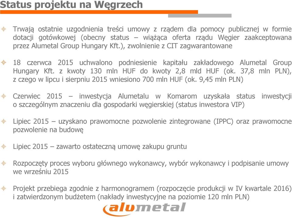 37,8 mln PLN), z czego w lipcu i sierpniu 2015 wniesiono 700 mln HUF (ok.