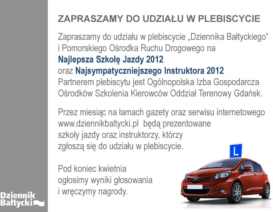 Szkolenia Kierowców Oddział Terenowy Gdańsk. \ Przez miesiąc na łamach gazety oraz serwisu internetowego www.dziennikbaltycki.