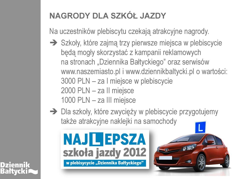Dziennika Bałtyckiego oraz serwisów www.naszemiasto.pl i www.dziennikbaltycki.