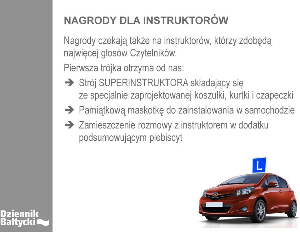 Pierwsza trójka otrzyma od nas: Strój SUPERINSTRUKTORA składający się ze specjalnie