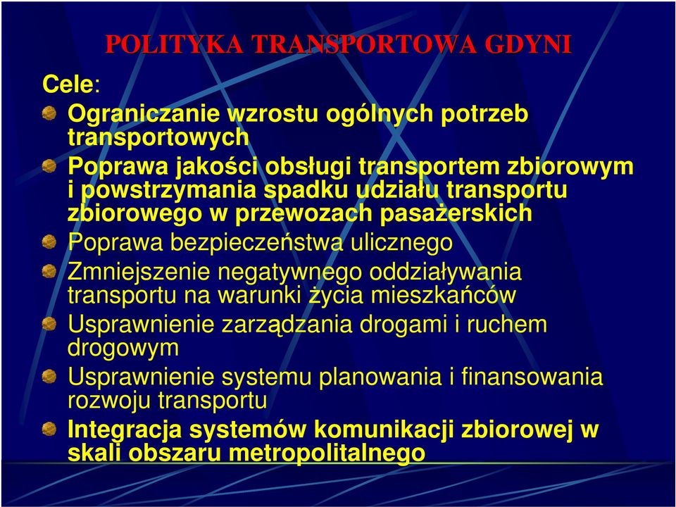 Zmniejszenie negatywnego oddziaływania transportu na warunki życia mieszkańców Usprawnienie drogami i ruchem drogowym