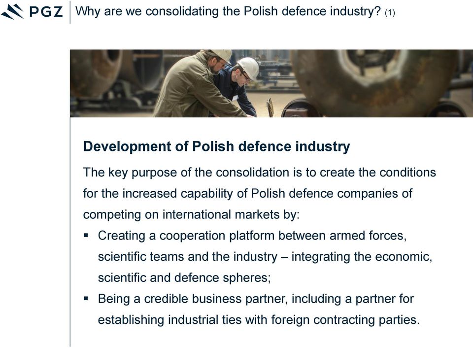 capability of Polish defence companies of competing on international markets by: Creating a cooperation platform between armed