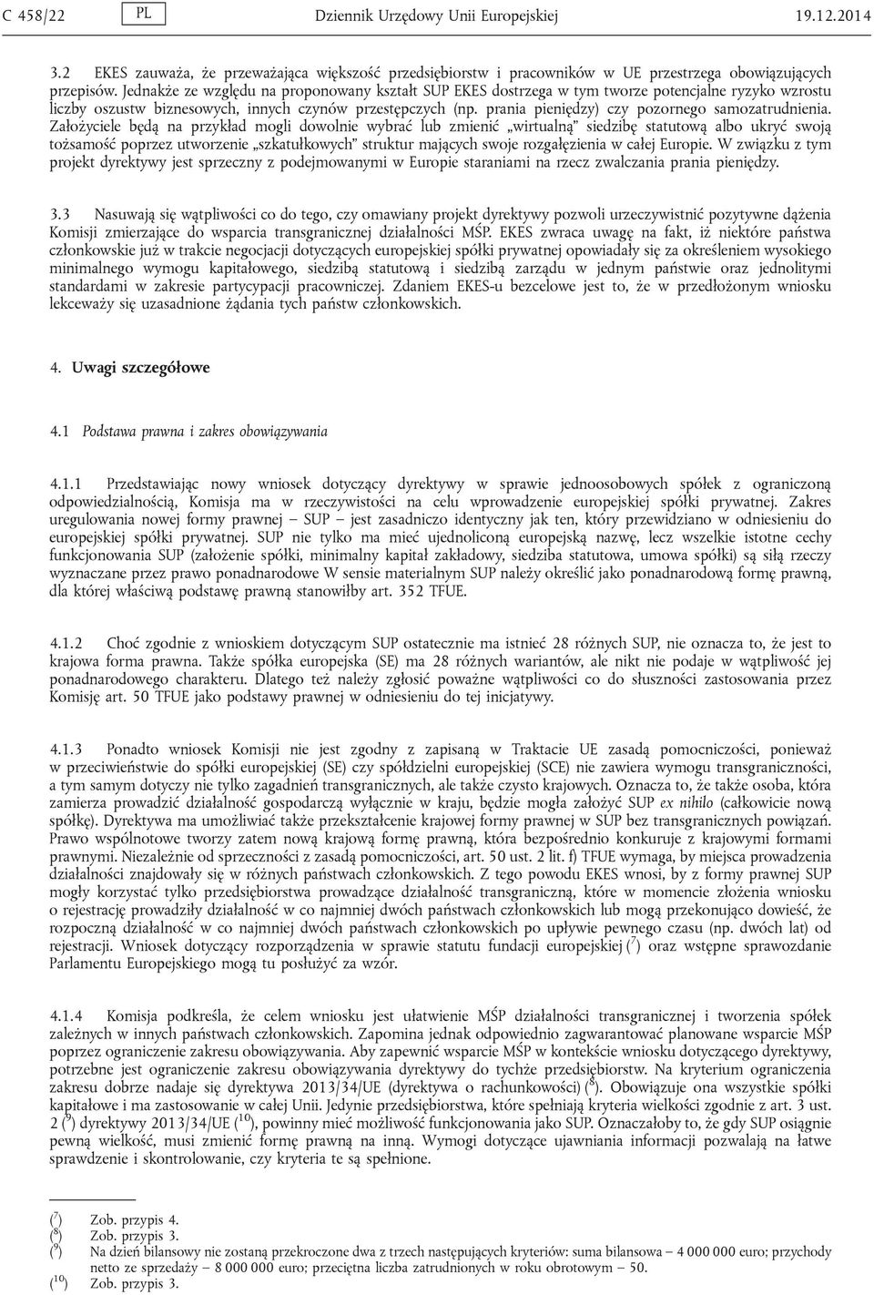 prania pieniędzy) czy pozornego samozatrudnienia.