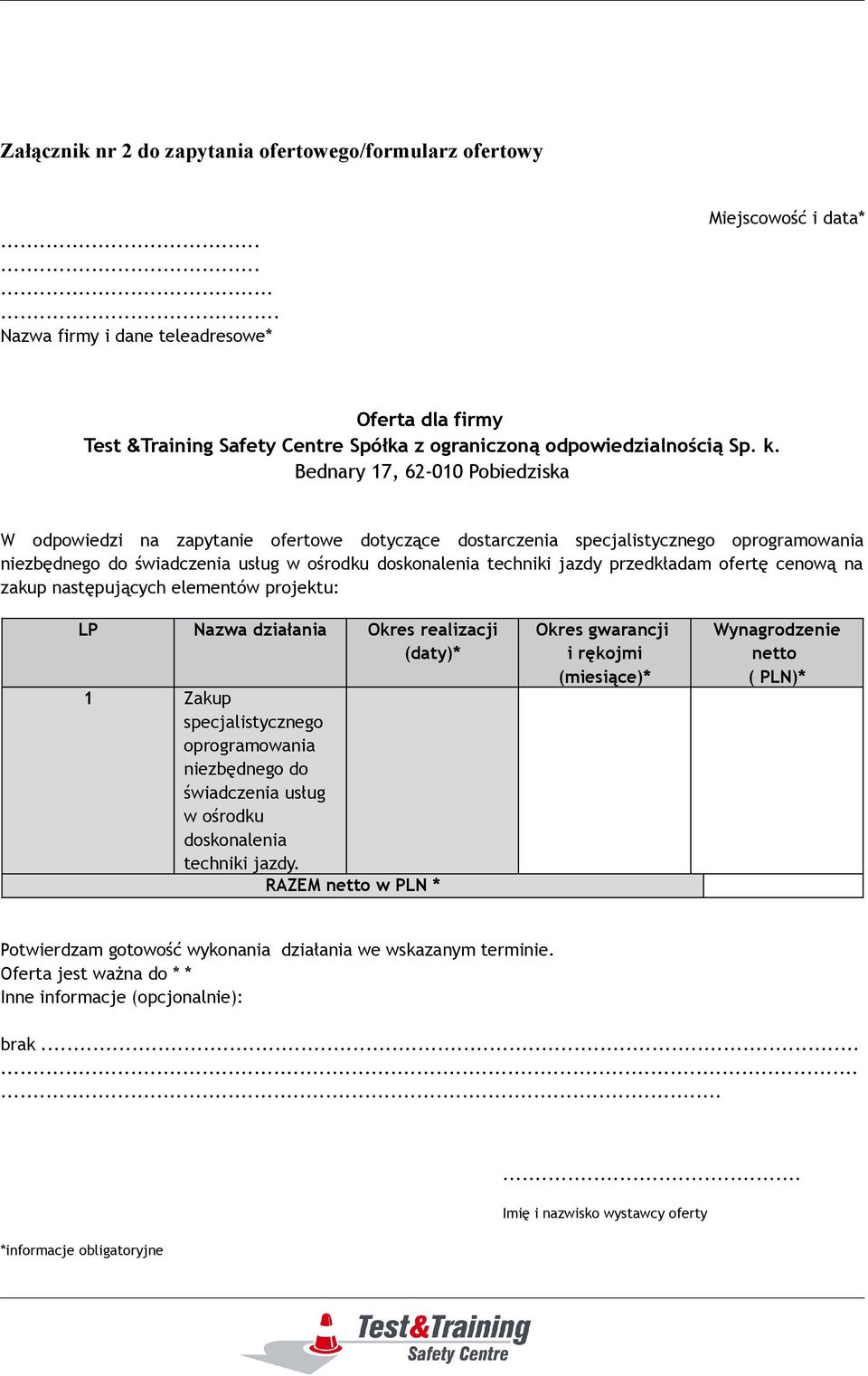 Bednary 17, 62-010 Pobiedziska W odpowiedzi na zapytanie ofertowe dotyczące dostarczenia specjalistycznego oprogramowania niezbędnego do świadczenia usług w ośrodku doskonalenia techniki jazdy