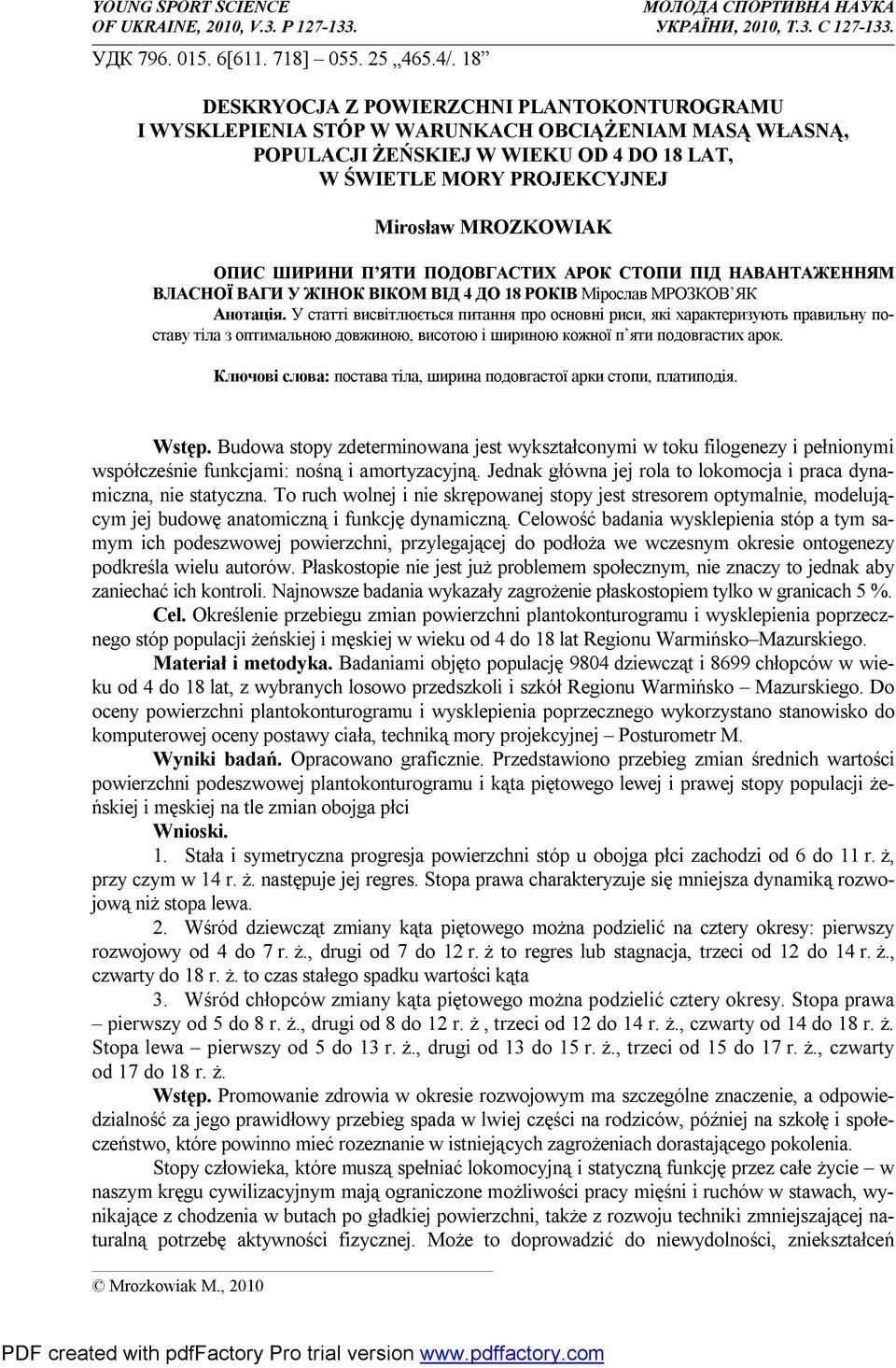ШИРИНИ П ЯТИ ПОДОВГАСТИХ АРОК СТОПИ ПІД НАВАНТАЖЕННЯМ ВЛАСНОЇ ВАГИ У ЖІНОК ВІКОМ ВІД 4 ДО 18 РОКІВ Мірослав МРОЗКОВ ЯК Анотація.