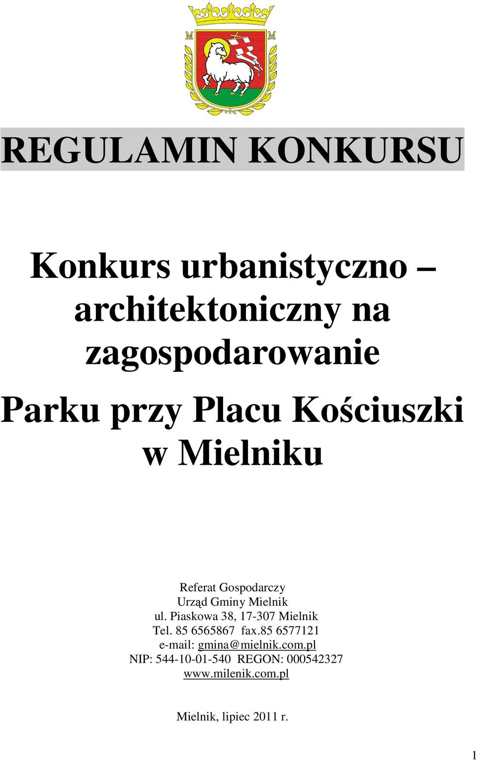 Piaskowa 38, 17-307 Mielnik Tel. 85 6565867 fax.85 6577121 e-mail: gmina@mielnik.