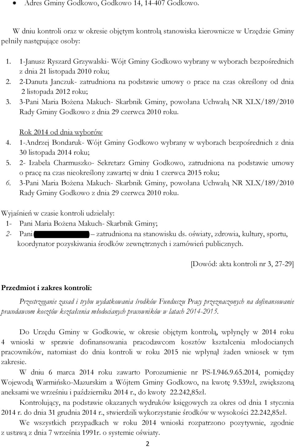 2-Danuta Janczuk- zatrudniona na podstawie umowy o prace na czas określony od dnia 2 listopada 2012 roku; 3.