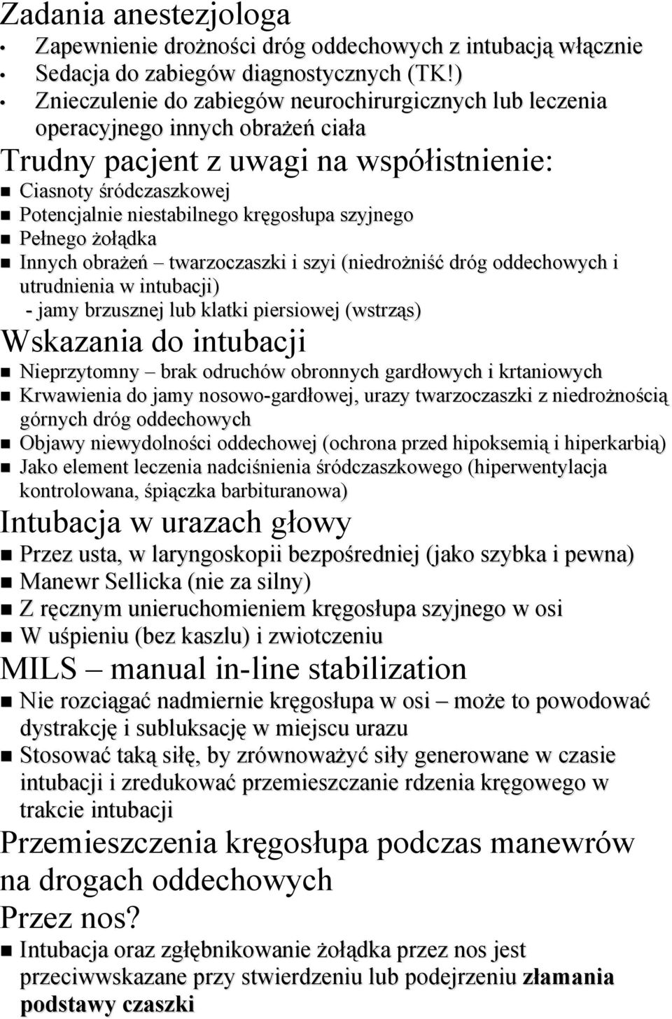 szyjnegm PełnegM żmłądka Innych Mbrażeń twarzmczaszki i szyi (niedrmżniść dróg MddechMwych i utrudnienia w intubacji) - jamy brzusznej lub klatki piersimwej (wstrząs) Wskazania dm intubacji