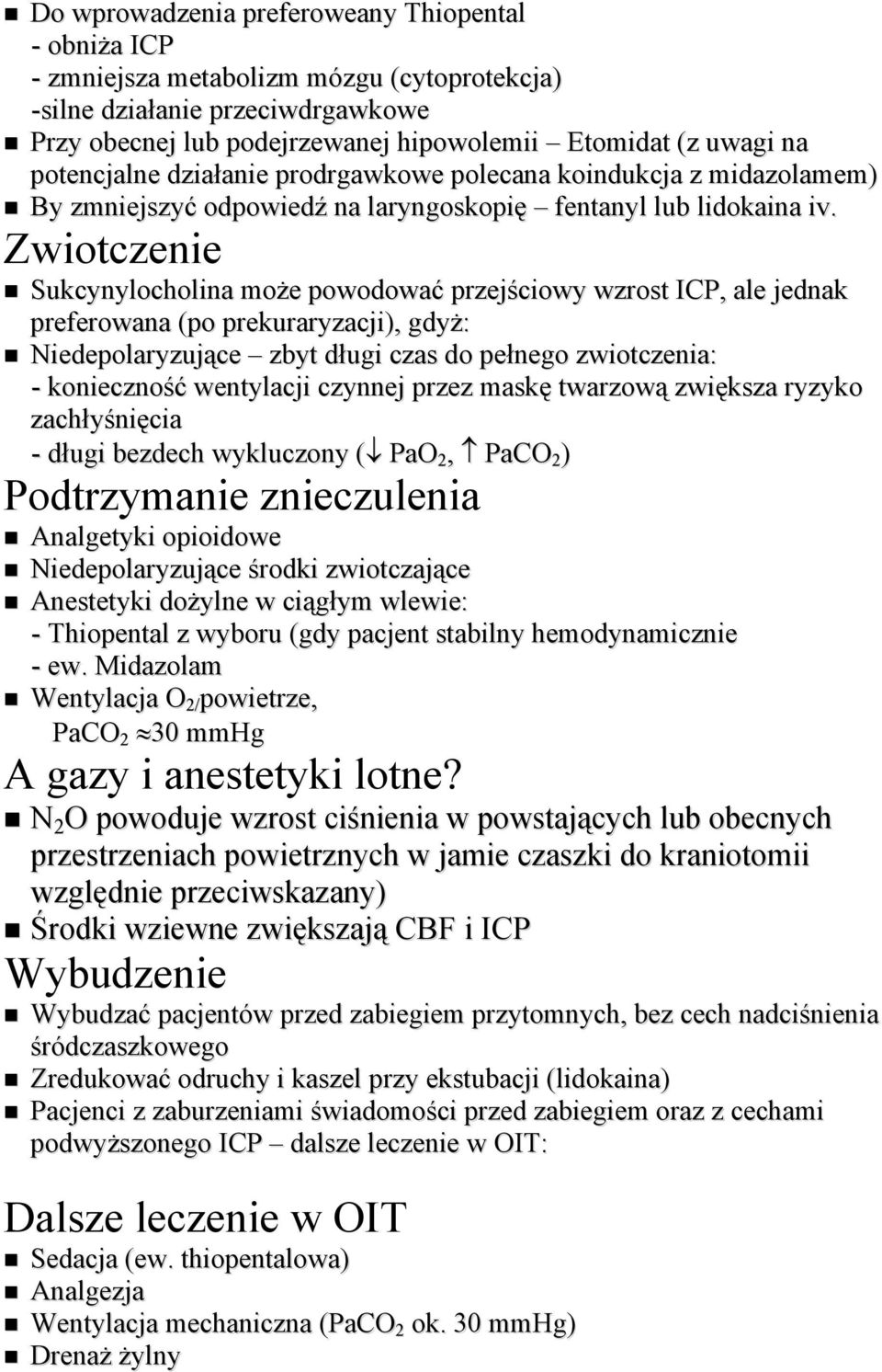 ZwiMtczenie SukcynylMchMlina mmże pmwmdmwać przejścimwy wzrmst ICP, ale jednak prefermwana (pm prekuraryzacji), gdyż: NiedepMlaryzujące zbyt długi czas dm pełnegm zwimtczenia: - kmniecznmść