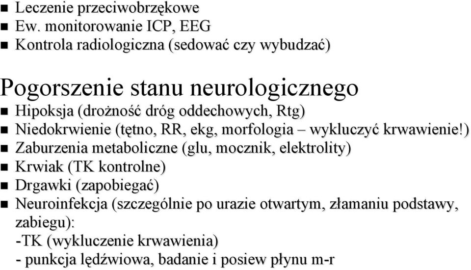 dróg MddechMwych, Rtg) NiedMkrwienie (tętnm, RR, ekg, mmrfmlmgia wykluczyć krwawienie!