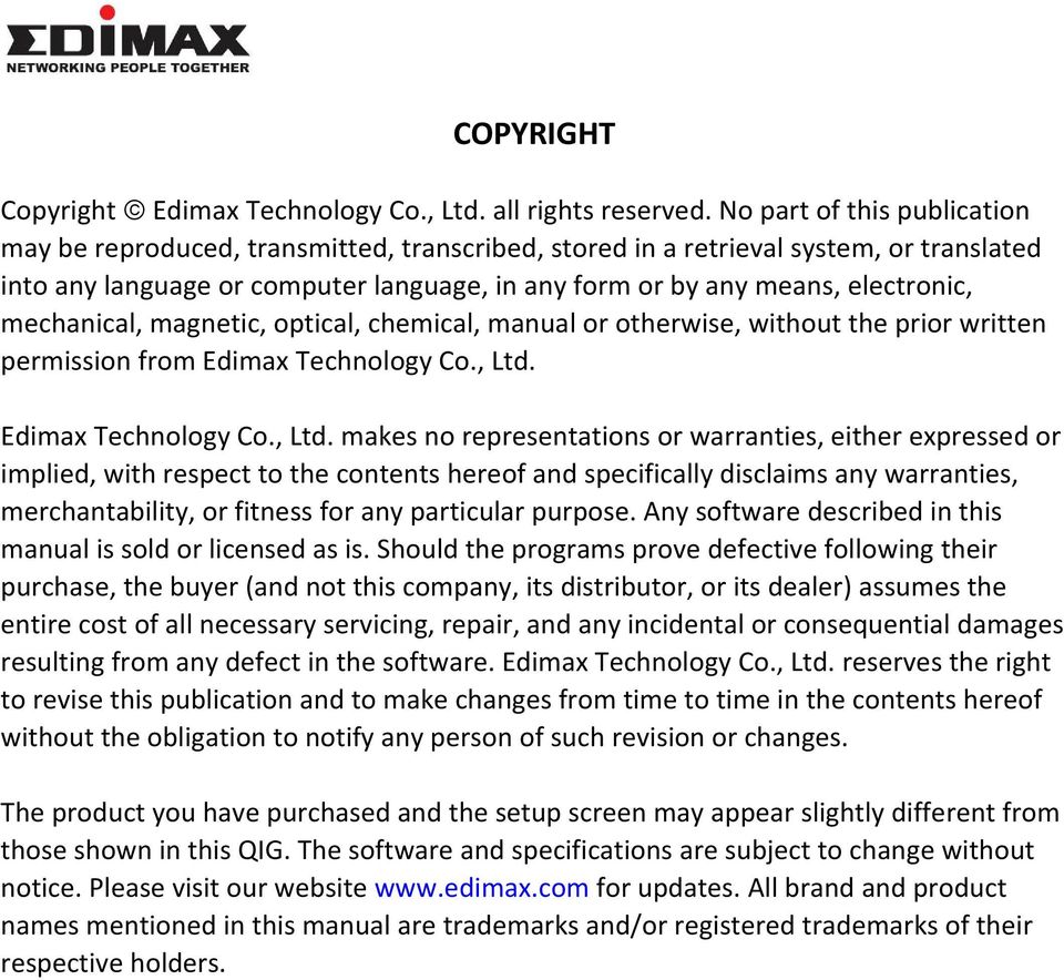 mechanical, magnetic, optical, chemical, manual or otherwise, without the prior written permission from Edimax Technology Co., Ltd.