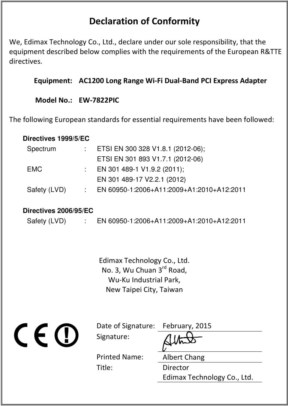 : EW 7822PIC The following European standards for essential requirements have been followed: Directives 1999/5/EC Spectrum : ETSI EN 300 328 V1.8.1 (2012-06); ETSI EN 301 893 V1.7.1 (2012-06) EMC : EN 301 489-1 V1.