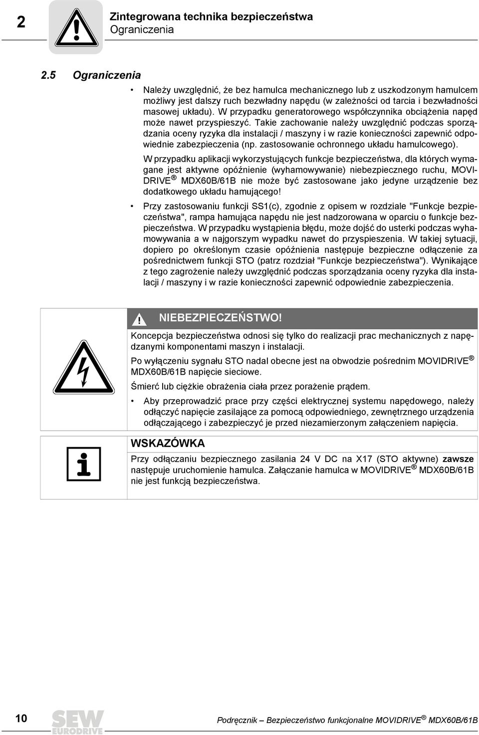 W przypadku generatorowego współczynnika obciążenia napęd może nawet przyspieszyć.
