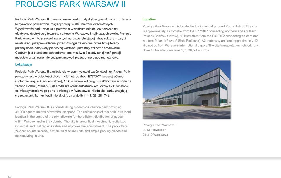 Proogis Park Warsaw II to przykład inwestycji na bazie istniejącej infrastruktury dzięki rewitaizacji przeprowadzonej przez Proogis zakupione przez firmę tereny przemysłowe odzyskały pierwotną