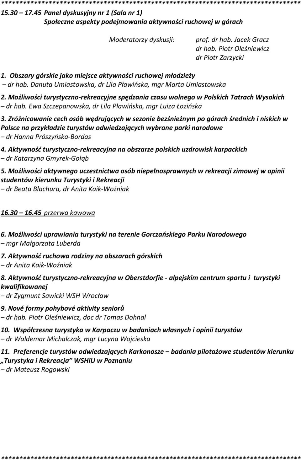 Obszary górskie jako miejsce aktywności ruchowej młodzieży dr hab. Danuta Umiastowska, dr Lila Pławińska, mgr Marta Umiastowska 2.