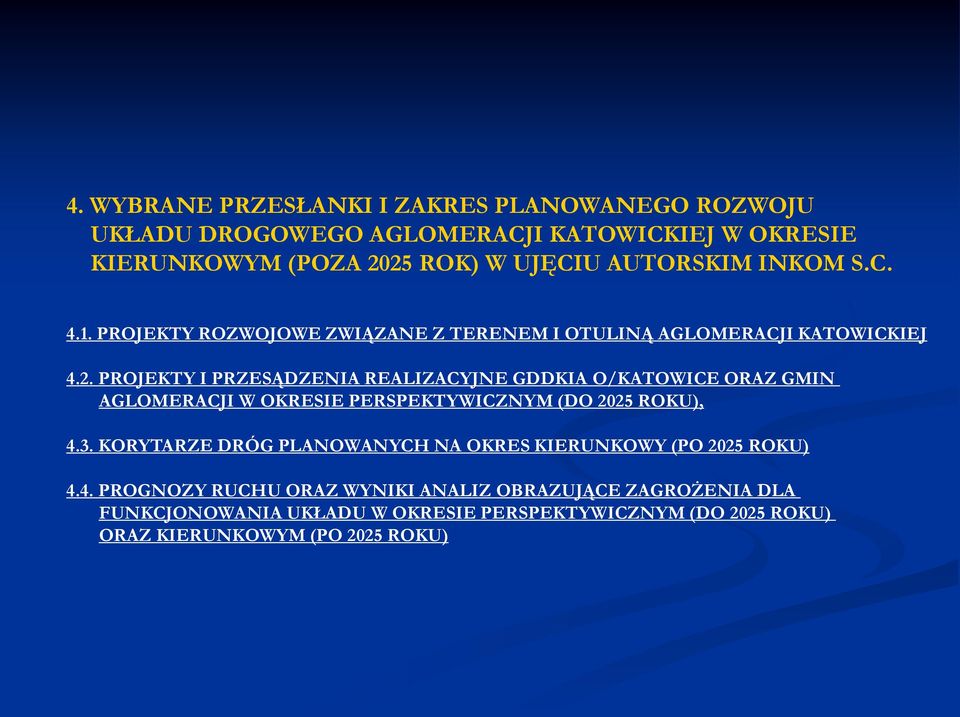 PROJEKTY I PRZESĄDZENIA REALIZACYJNE GDDKIA O/KATOWICE ORAZ GMIN AGLOMERACJI W OKRESIE PERSPEKTYWICZNYM (DO 2025 ROKU), 4.3.