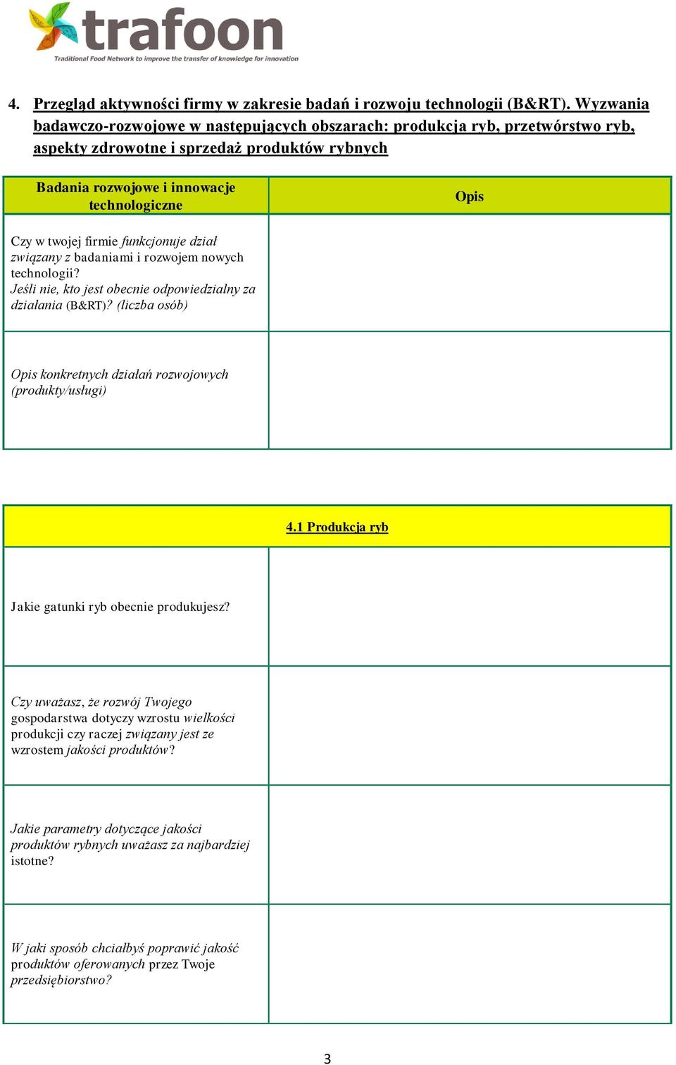 firmie funkcjonuje dział związany z badaniami i rozwojem nowych technologii? Jeśli nie, kto jest obecnie odpowiedzialny za działania (B&RT)?