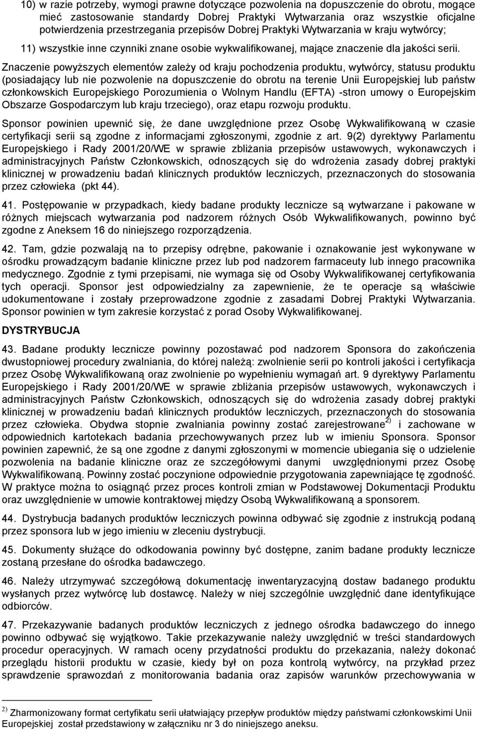 Znaczenie powyższych elementów zależy od kraju pochodzenia produktu, wytwórcy, statusu produktu (posiadający lub nie pozwolenie na dopuszczenie do obrotu na terenie Unii Europejskiej lub państw