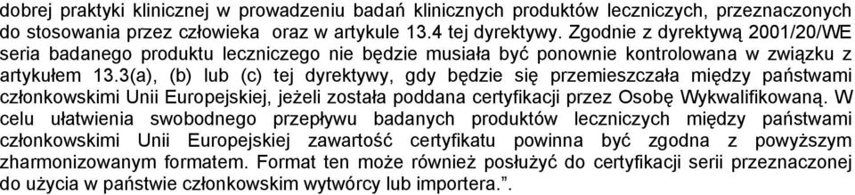 3(a), (b) lub (c) tej dyrektywy, gdy będzie się przemieszczała między państwami członkowskimi Unii Europejskiej, jeżeli została poddana certyfikacji przez Osobę Wykwalifikowaną.