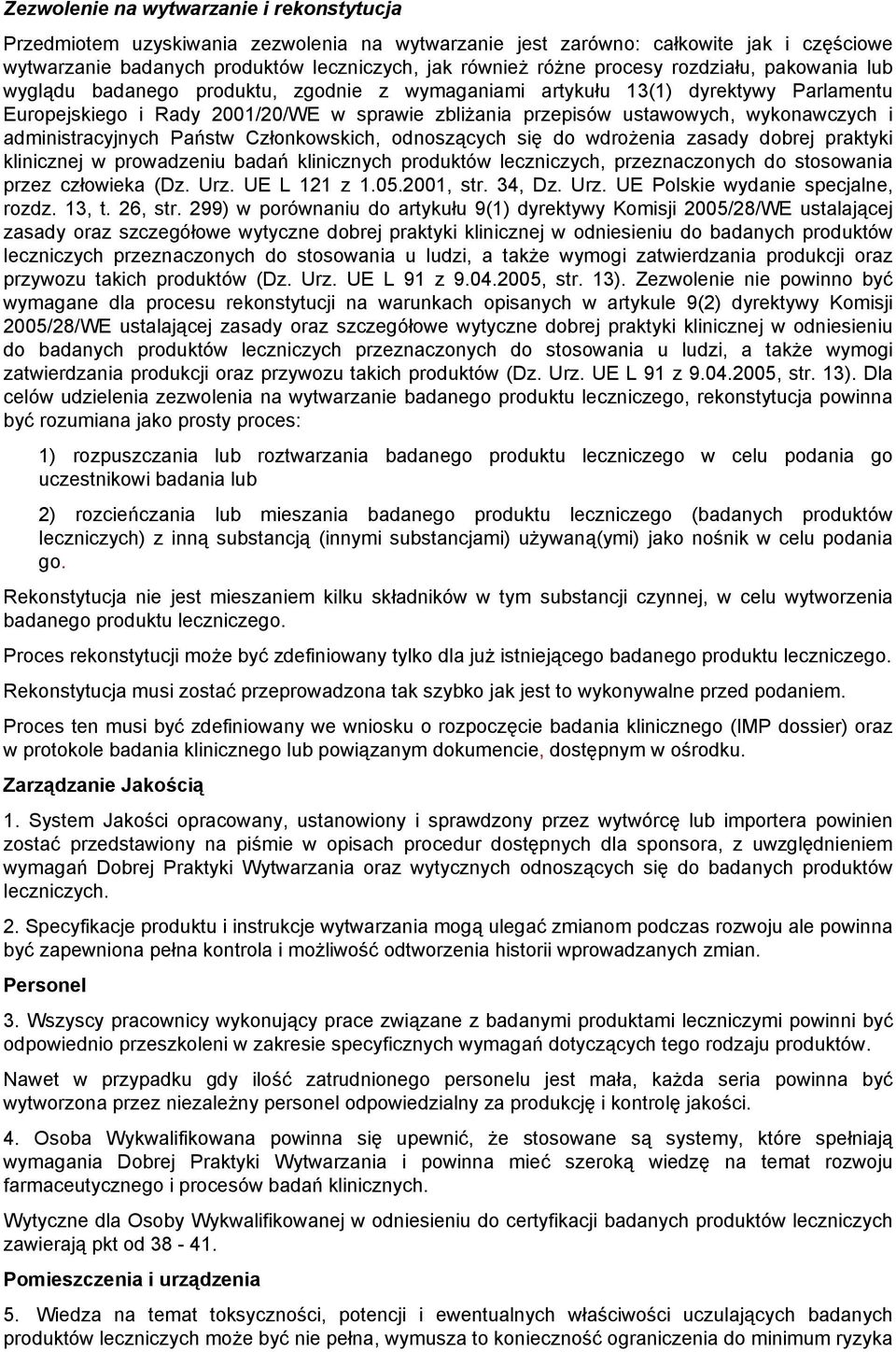 wykonawczych i administracyjnych Państw Członkowskich, odnoszących się do wdrożenia zasady dobrej praktyki klinicznej w prowadzeniu badań klinicznych produktów leczniczych, przeznaczonych do