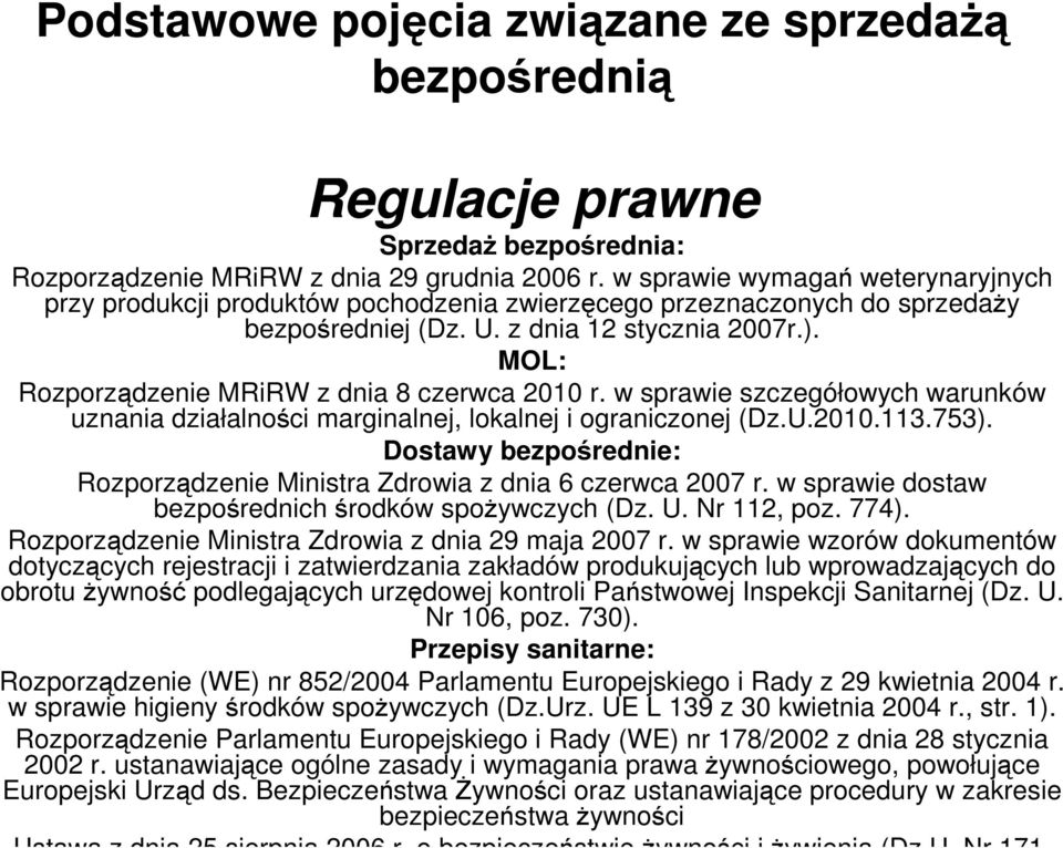 MOL: Rozporządzenie MRiRW z dnia 8 czerwca 2010 r. w sprawie szczegółowych warunków uznania działalności marginalnej, lokalnej i ograniczonej (Dz.U.2010.113.753).