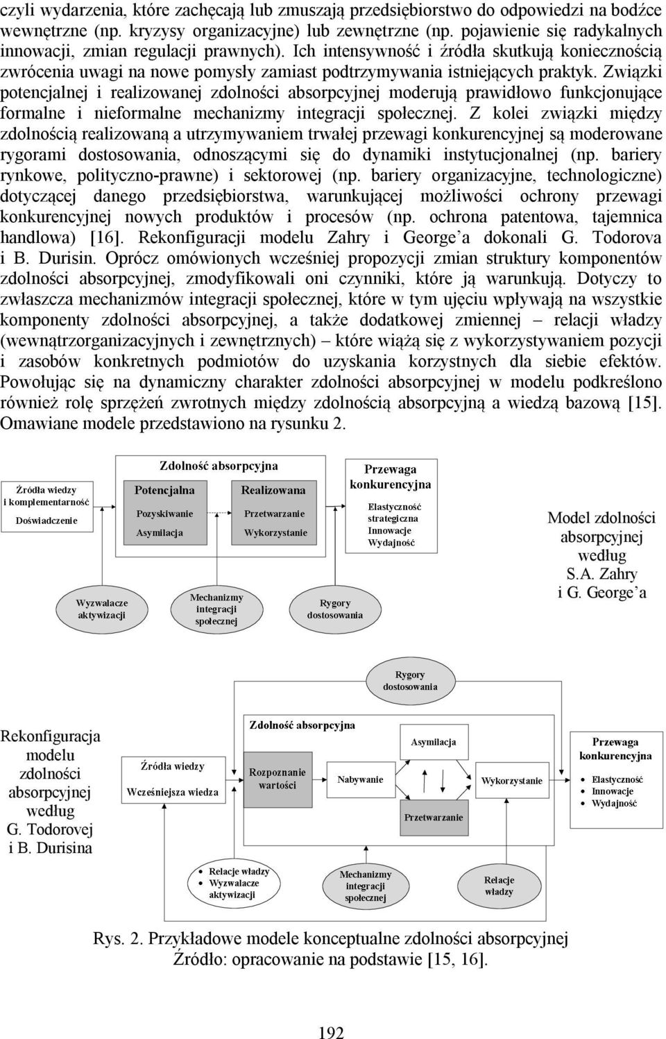 Związki potencjalnej i realizowanej zdolności absorpcyjnej moderują prawidłowo funkcjonujące formalne i nieformalne mechanizmy integracji społecznej.