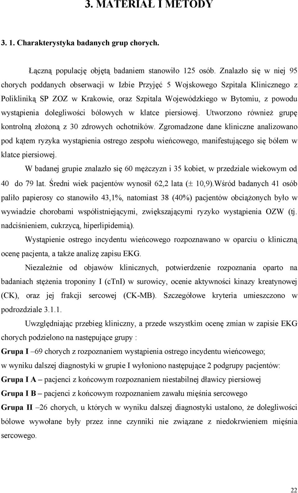 dolegliwości bólowych w klatce piersiowej. Utworzono również grupę kontrolną złożoną z 30 zdrowych ochotników.