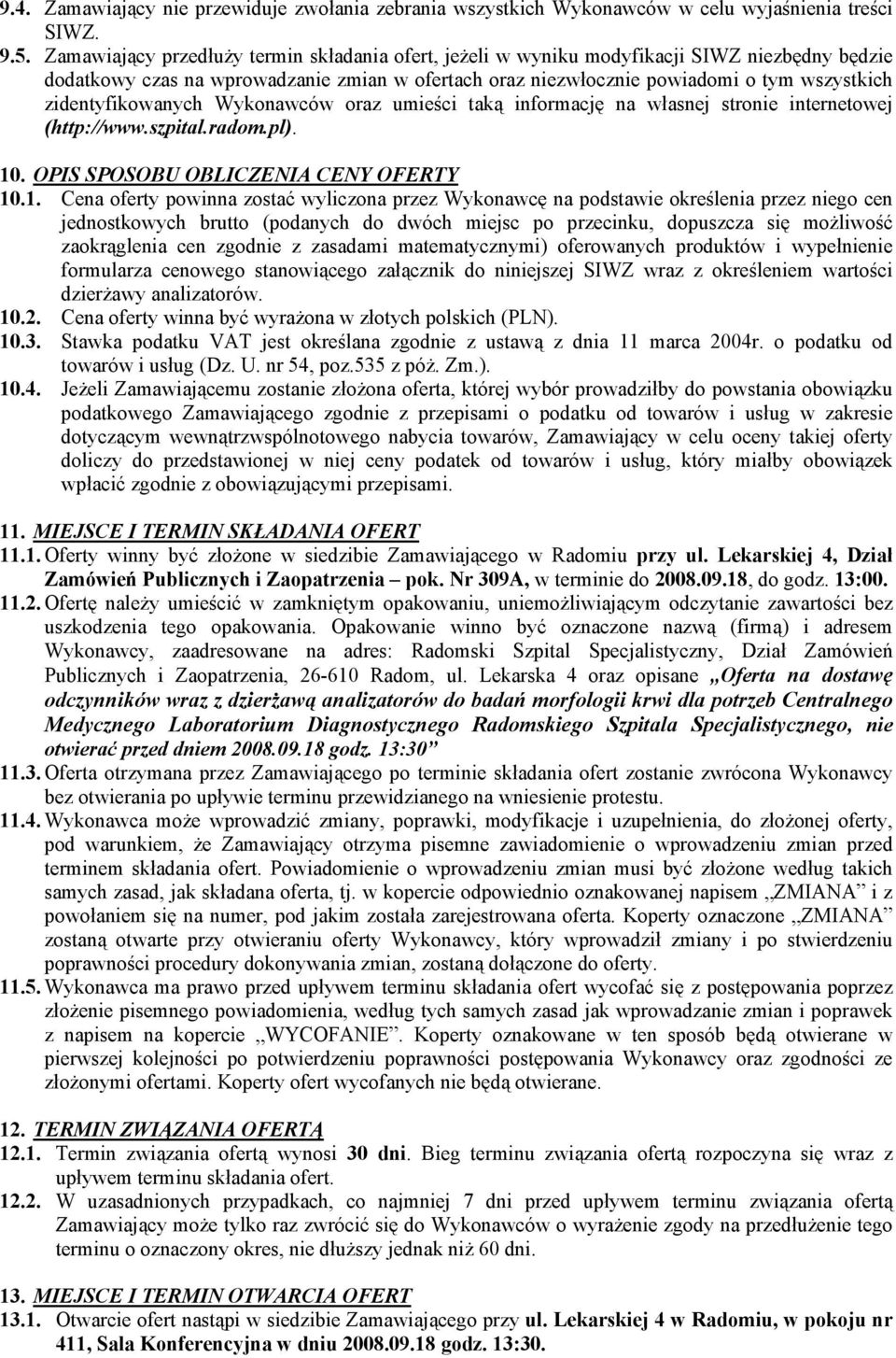 zidentyfikowanych Wykonawców oraz umieści taką informację na własnej stronie internetowej (http://www.szpital.radom.pl). 10