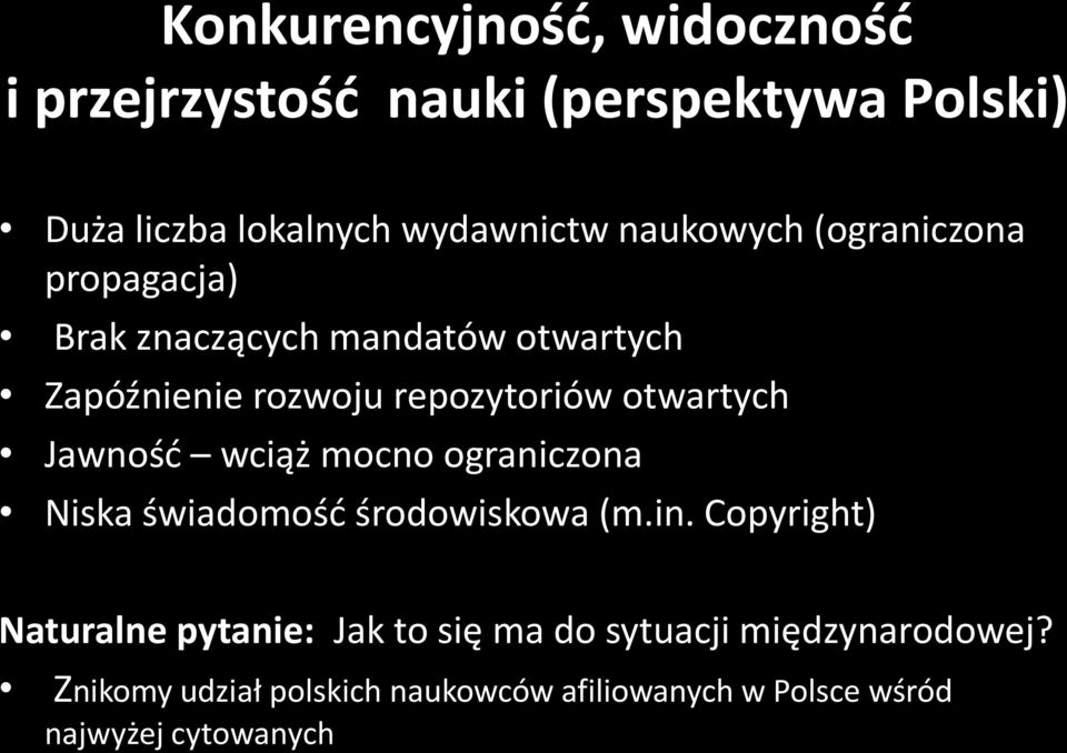otwartych Jawnośd wciąż mocno ograniczona Niska świadomośd środowiskowa (m.in.