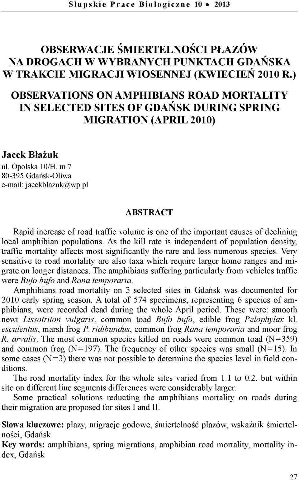 pl ABSTRACT Rapid increase of road traffic volume is one of the important causes of declining local amphibian populations.