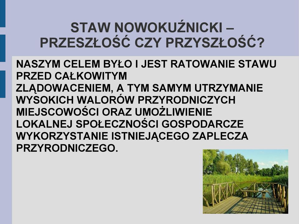 ZLĄDOWACENIEM, A TYM SAMYM UTRZYMANIE WYSOKICH WALORÓW