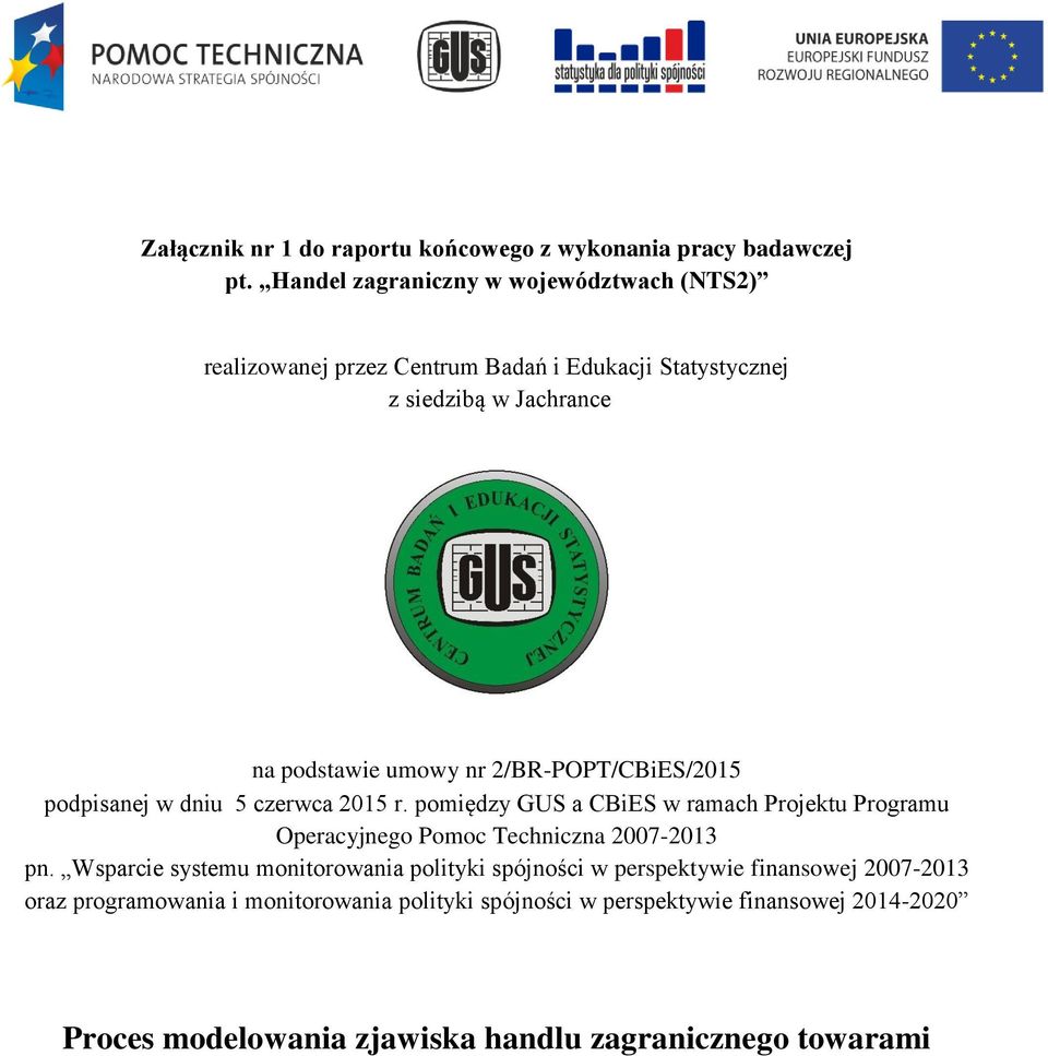 2/BR-POPT/CBiES/2015 podpisanej w dniu 5 czerwca 2015 r. pomiędzy GUS a CBiES w ramach Projektu Programu Operacyjnego Pomoc Techniczna 2007-2013 pn.