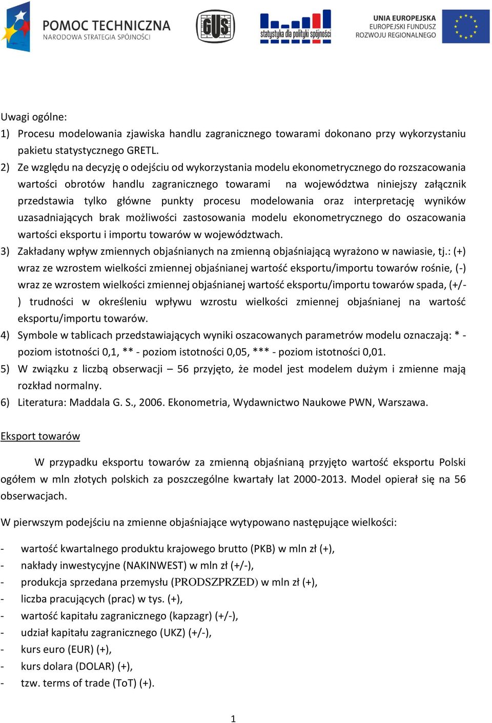 główne punkty procesu modelowania oraz interpretację wyników uzasadniających brak możliwości zastosowania modelu ekonometrycznego do oszacowania wartości eksportu i importu towarów w województwach.