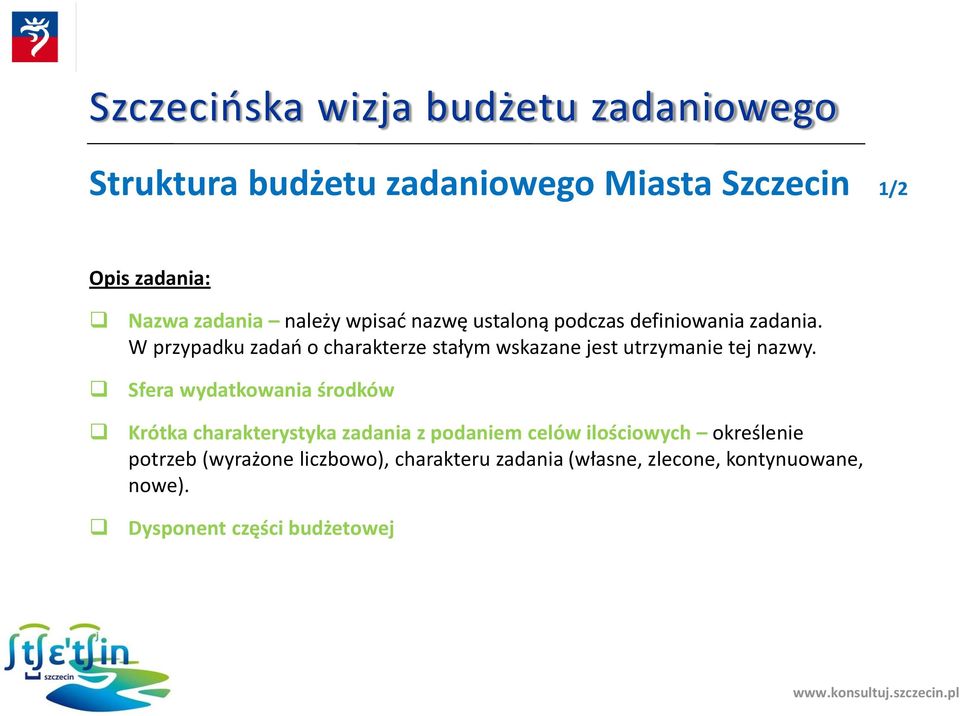 W przypadku zadań o charakterze stałym wskazane jest utrzymanie tej nazwy.