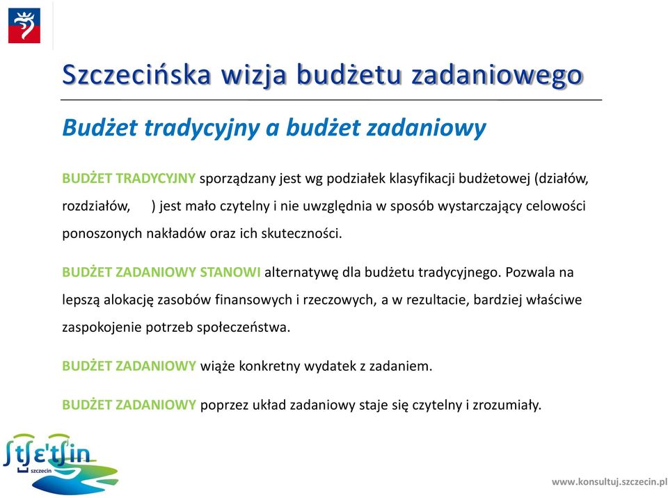 BUDŻET ZADANIOWY STANOWI alternatywę dla budżetu tradycyjnego.