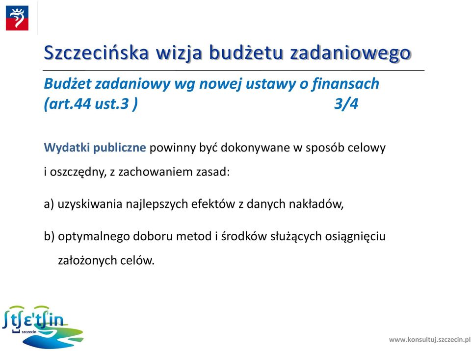 oszczędny, z zachowaniem zasad: a) uzyskiwania najlepszych efektów z