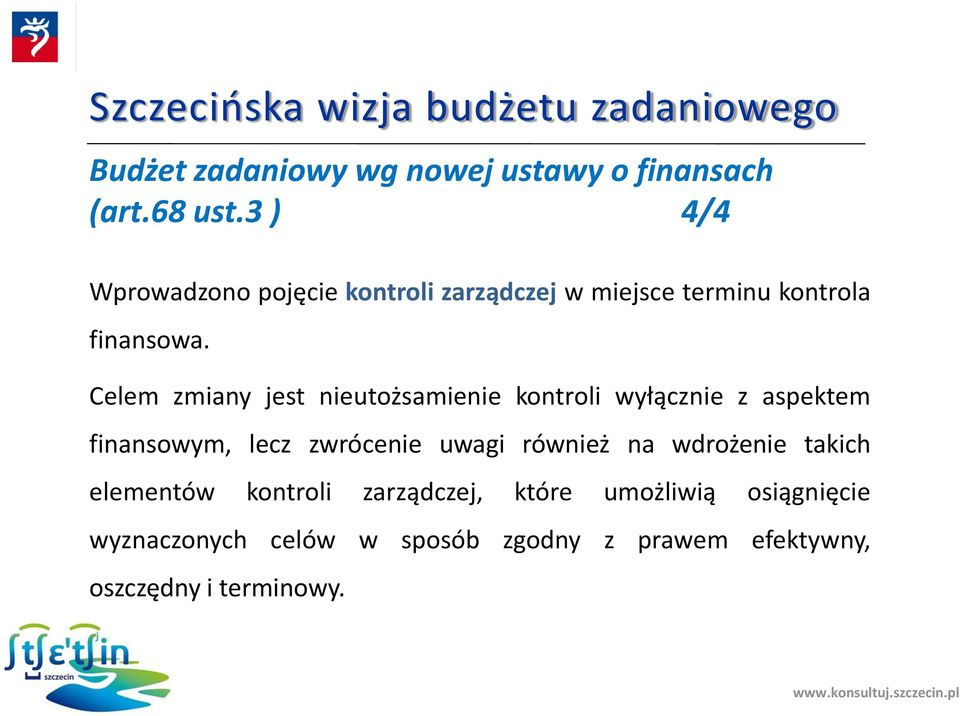 Celem zmiany jest nieutożsamienie kontroli wyłącznie z aspektem finansowym, lecz zwrócenie uwagi