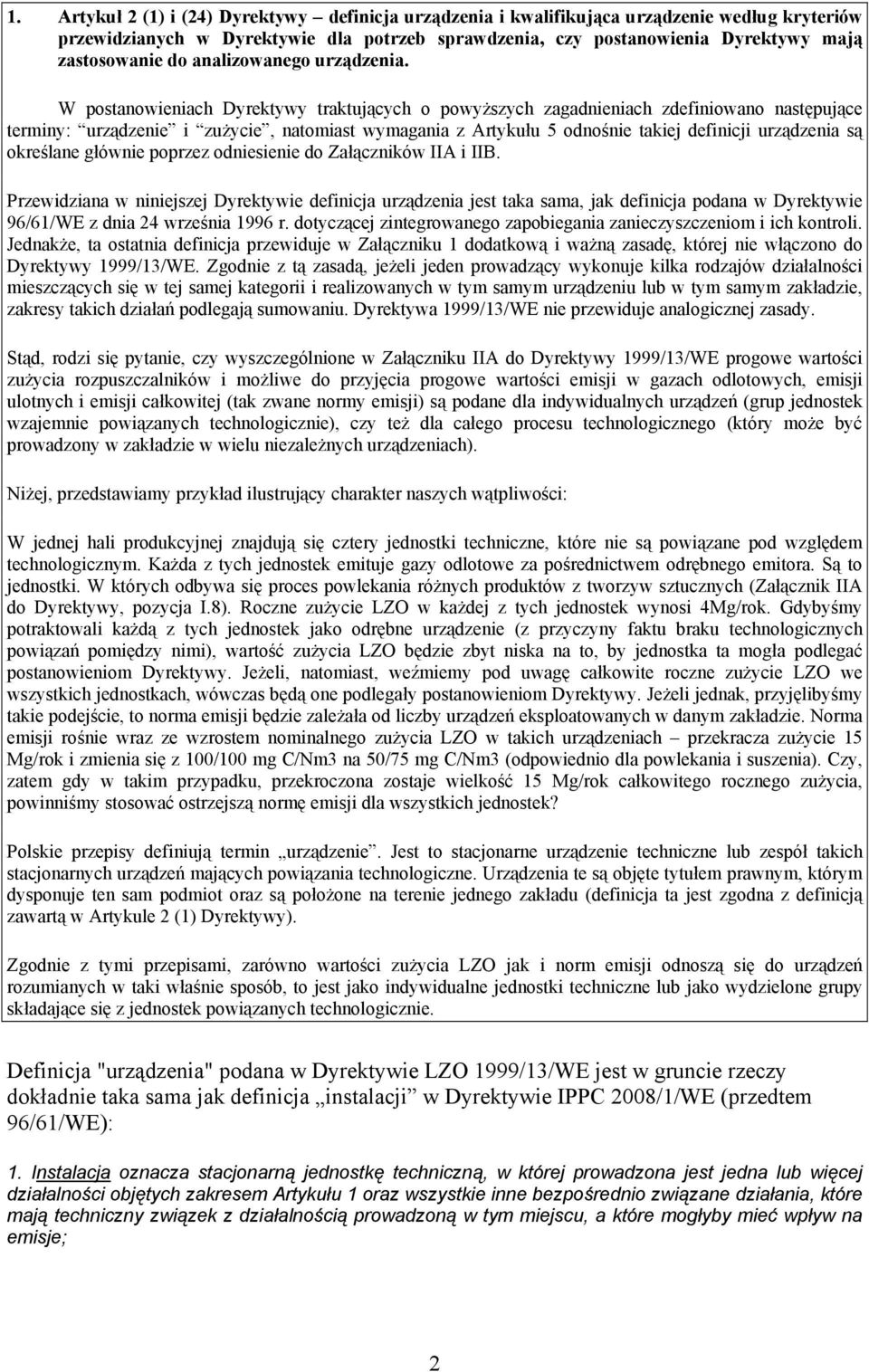 W postanowieniach Dyrektywy traktujących o powyższych zagadnieniach zdefiniowano następujące terminy: urządzenie i zużycie, natomiast wymagania z Artykułu 5 odnośnie takiej definicji urządzenia są