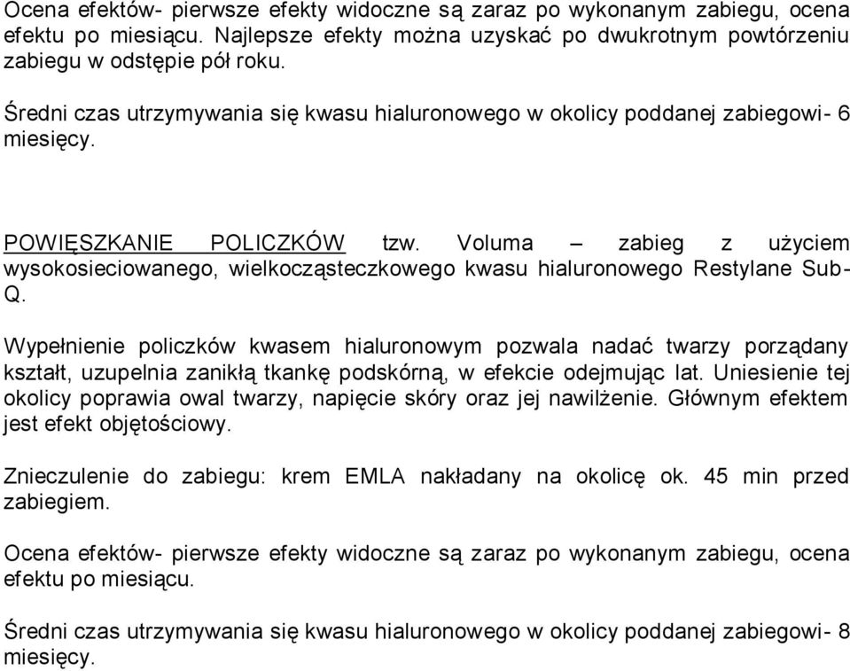 Voluma zabieg z użyciem wysokosieciowanego, wielkocząsteczkowego kwasu hialuronowego Restylane Sub- Q.