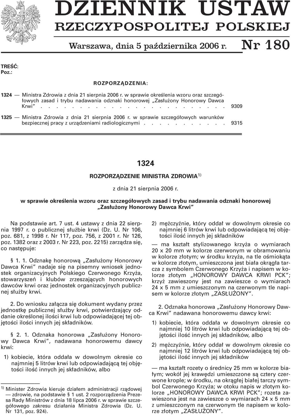 w sprawie szczegó owych warunków bezpiecznej pracy z urzàdzeniami radiologicznymi........... 9315 1324 ROZPORZÑDZENIE MINISTRA ZDROWIA 1) z dnia 21 sierpnia 2006 r.