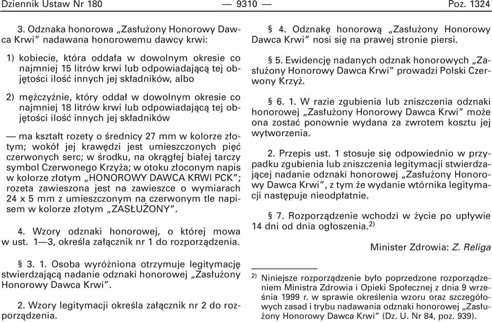 sk adników, albo 2) m czyênie, który odda w dowolnym okresie co najmniej 18 litrów krwi lub odpowiadajàcà tej obj toêci iloêç innych jej sk adników ma kszta t rozety o Êrednicy 27 mm w kolorze z