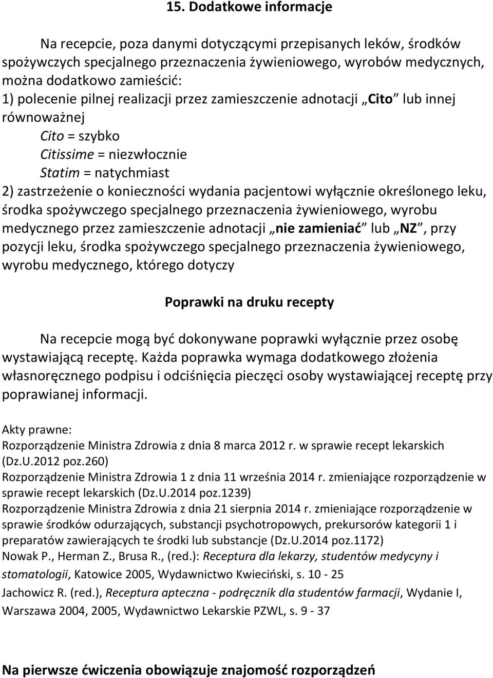 wyłącznie określonego leku, środka spożywczego specjalnego przeznaczenia żywieniowego, wyrobu medycznego przez zamieszczenie adnotacji nie zamieniać lub NZ, przy pozycji leku, środka spożywczego