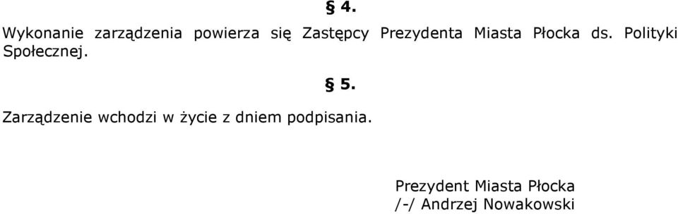 5. Zarządzenie wchodzi w życie z dniem