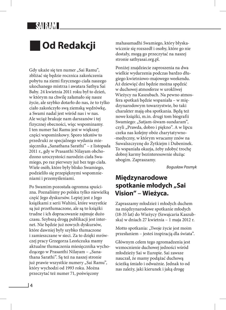 Ale wciąż brakuje nam darszanów i tej fizycznej obecności, więc wspominamy. I ten numer Sai Ramu jest w większej części wspominkowy.