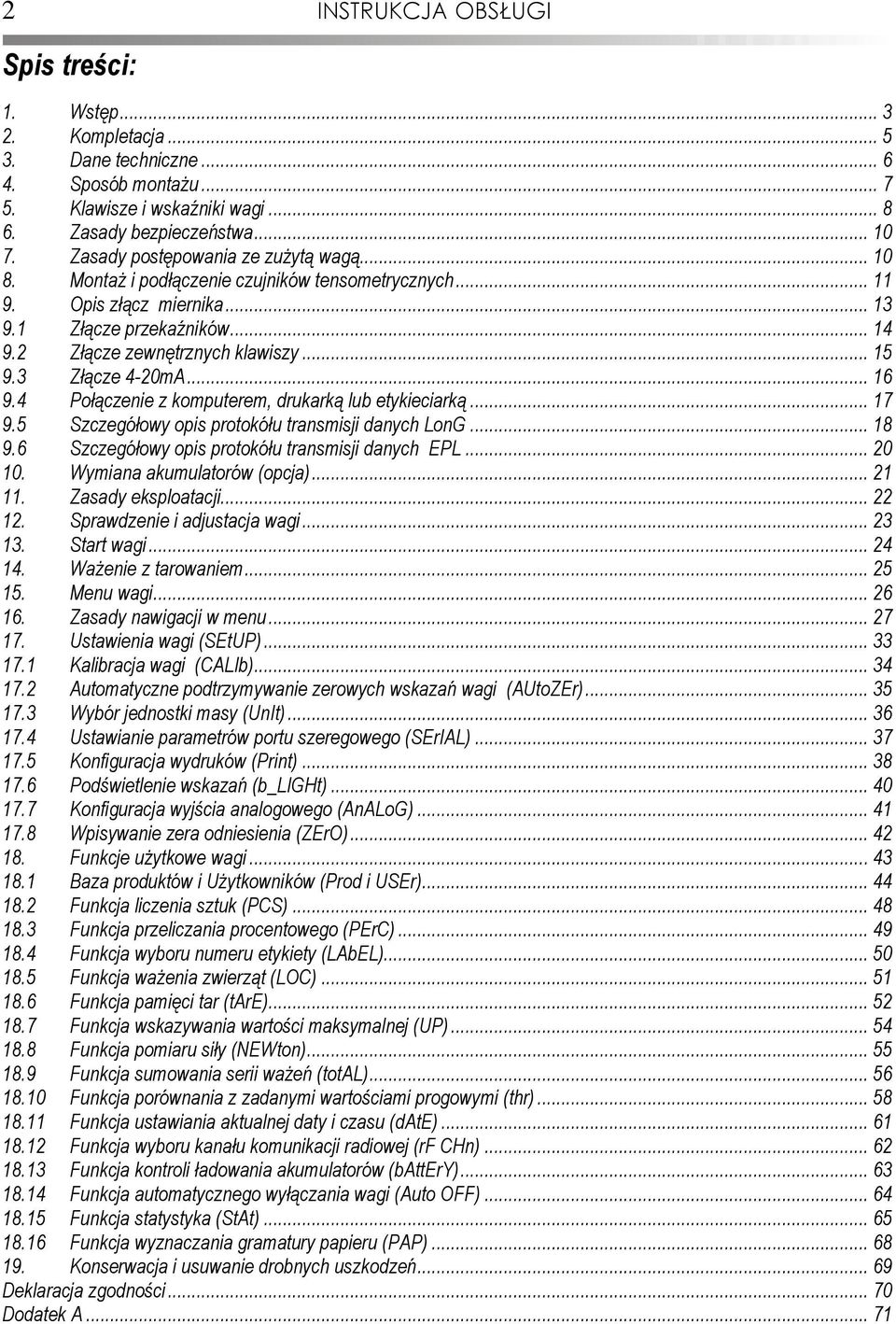 3 Złącze 4-2mA... 16 9.4 Połączenie z komputerem, drukarką lub etykieciarką... 17 9.5 Szczegółowy opis protokółu transmisji danych LonG... 18 9.6 Szczegółowy opis protokółu transmisji danych EPL... 2 1.