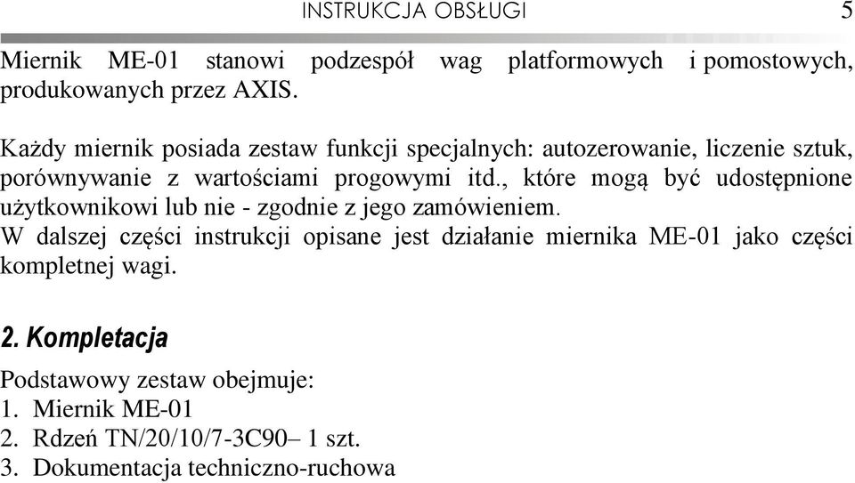 , które mogą być udostępnione użytkownikowi lub nie - zgodnie z jego zamówieniem.