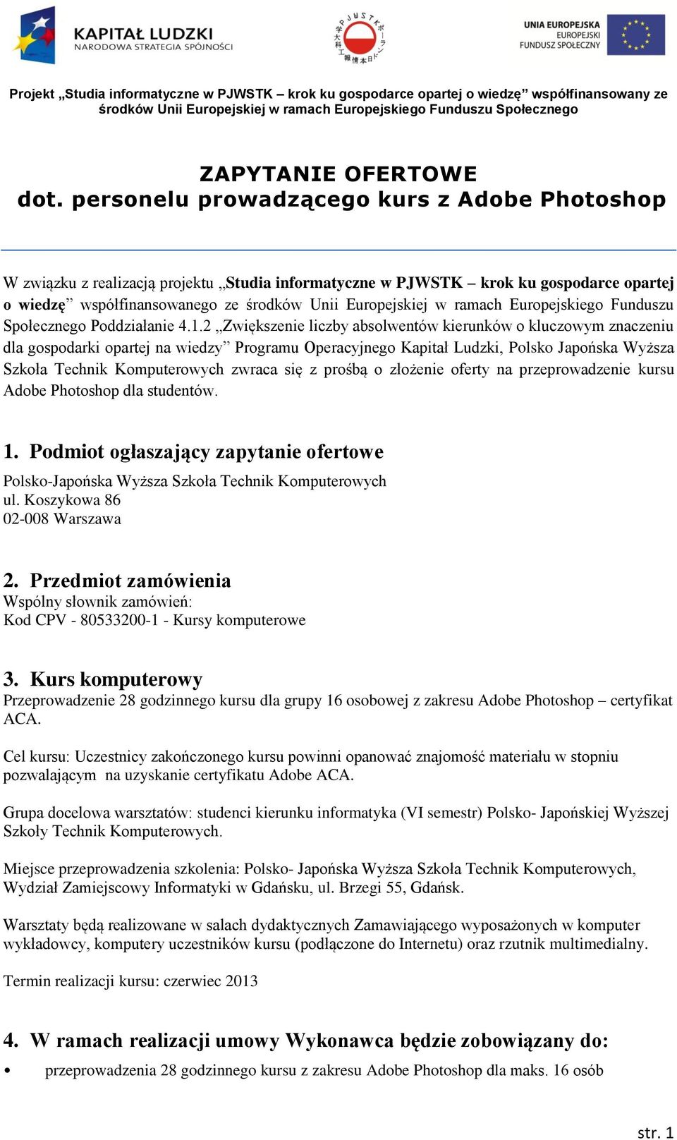 ramach Europejskiego Funduszu Społecznego Poddziałanie 4.1.