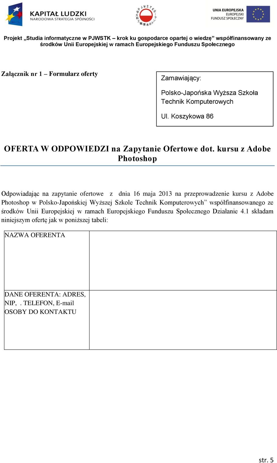 kursu z Adobe Photoshop Odpowiadając na zapytanie ofertowe z dnia 16 maja 2013 na przeprowadzenie kursu z Adobe Photoshop w
