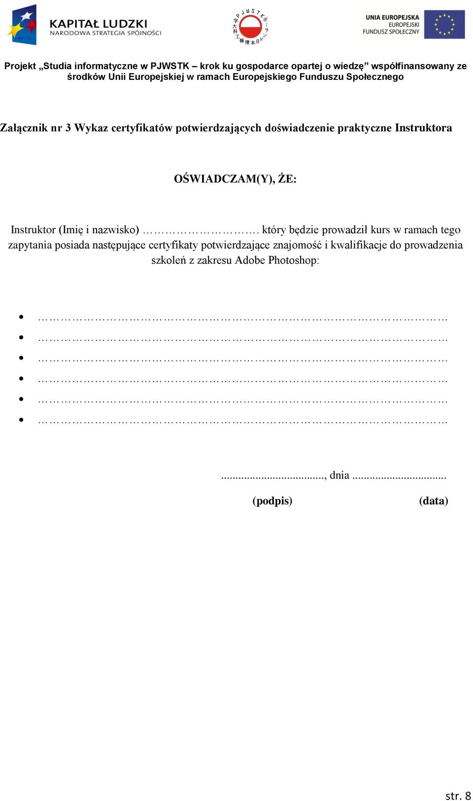 który będzie prowadził kurs w ramach tego zapytania posiada następujące certyfikaty